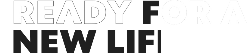 READY FOR A NEW LIFE